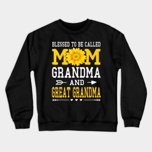 Blessed To Be Called Mom Grandma Great Grandma Mothers Day Crewneck Sweatshirt